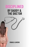 Disciplined by Daddy & The Doctor - Monica Camero - 9798227563552