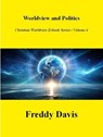 Worldview and Politics - Freddy Davis - 9798227569325