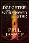 Daughter of the Wormwood Star - Paul Jessup - 9798227573254