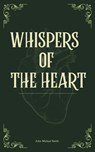 Whispers of the Heart - John Michael Smith - 9798227575036