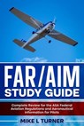 FAR/AIM Study Guide Complete Review for the ASA Federal Aviation Regulations and Aeronautical Information for Pilots - Mike L Turner - 9798227582973