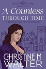 A Countess Through Time - Christine M. Walter - 9798227584342