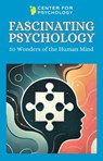 Fascinating Psychology: 50 Wonders of the Human Mind - Center for Psychology - 9798227597472