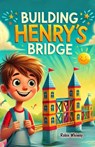 Building Henry's Bridge - Robin Whimsy - 9798227600882