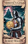 The Heretic's Gold - Robert Walker - 9798227614957