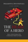 The Heart Of A Hero - Delightful Devotionals - 9798227630278