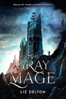 The Gray Mage - Liz Delton - 9798227638977