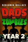 Dads vs. Zombies: Year 2 - Benjamin Wallace - 9798227640055