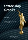 Latter-day Grooks 2 - Bill Wylson - 9798227640260