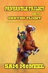 Panhandle Trilogy - Canyon Flight - Sam McNeel - 9798227641342
