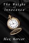 The Weight of Innocence - Alex Mercer - 9798227648693