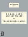To Bed With Grand Music - Marghanita Laski ; Juliet Gardiner - 9798227651129