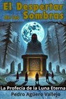 El Despertar de las Sombras - Pedro Agüero Vallejo - 9798227652690