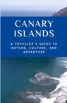 Canary Islands A Traveler's Guide to Nature, Culture, and Adventure - Anna S. Vesper - 9798227659279