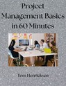 Project Management Basics in 60 Minutes - Tom Henricksen - 9798227659989