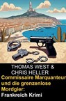 Commissaire Marquanteur und die grenzenlose Mordgier: Frankreich Krimi - Thomas West ; Chris Heller - 9798227663214