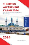 The BRICS Awakening Kazan 2024 New Developments and Western Reactions - Hermann Selchow - 9798227678966