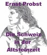 Die Schweiz in der Altsteinzeit - Ernst Probst - 9798227686770