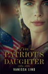 The Patriot's Daughter - Vanessa Lind - 9798227694768