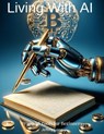 Living with AI: Practical Tools for Beginners - Jeffery William Long ; Jeffery Long - 9798227697165