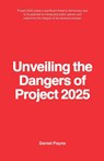 Unveiling the Dangers of Project 2025 - Daniel Payne - 9798227709097