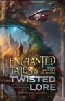 Enchanted Tales & Twisted Lore - Marx Pyle ; Michael La Ronn ; Bobby Nash - 9798227718044