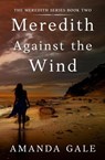 Meredith Against the Wind - Amanda Gale - 9798227720368