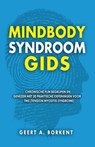 Mindbody Syndroom Gids: Chronische pijn begrijpen en genezen met 30 praktische oefeningen voor TMS (Tension Myositis Syndrome) - Geert A. Borkent - 9798227727411