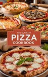 The Ultimate Pizza Cookbook - Olivia Bennett - 9798227729590