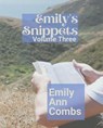 Emily's Snippets Volume Three - Emily Ann Combs - 9798227730633