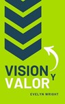 Vision y Valor - Evelyn Wright - 9798227732552