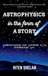 Astrophysics In The Form Of A Story - Hiten Shelar - 9798227752611