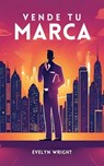 Vende tu Marca - Evelyn Wright - 9798227753281