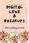 Digital Love and Breakups - Williams Roy - 9798227756244