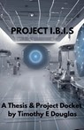 Project I.B.I.S - Timothy E. Douglas - 9798227756664