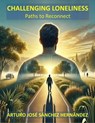 Challenging Loneliness: Paths to Reconnect - Arturo José Sánchez Hernández - 9798227760548