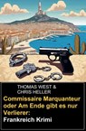 Commissaire Marquanteur oder Am Ende gibt es nur Verlierer: Frankreich Krimi - Thomas West ; Chris Heller - 9798227768179