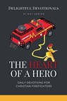 The Heart Of A Hero - Delightful Devotionals - 9798227772411