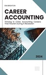 Career Accounting: Thriving in Crisis: Accounting Careers That Flourish During Recession - Kimberly Brighton - 9798227781475