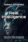 Real Intelligence - Robert Wingfield - 9798227782465