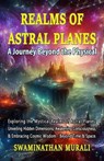 Realms of astral Planes - SWAMINATHAN MURALI - 9798227784049