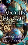 Of Atoms and Ocean - Kadee Carder ; Amy Cefoldo - 9798227796370