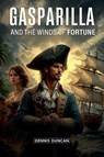Gasparilla and The Winds of Fortune - Dennis Duncan - 9798227799104