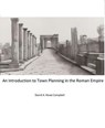 Introduction to Town Planning in the Roman Empire - David A Rowe Campbell - 9798227805386