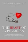 The Heart Of A Physician: Daily Devotionals for Christian Physician Assistants - Nicole G M - 9798227805645