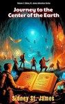 Journey to the Center of the Earth - Sidney St. James - 9798227812575