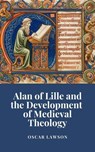 Alan of Lille and the Development of Medieval Theology - Oscar Lawson - 9798227812919