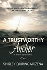A Trustworthy Anchor: God's Hope & Encouragement in the Storms of Life - Shirley Quiring Mozena - 9798227818959