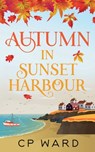 Autumn in Sunset Harbour - Cp Ward - 9798227830463