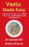 Vastu Made Easy - Dr Gautam DK ; Shakun Sharma - 9798227832504